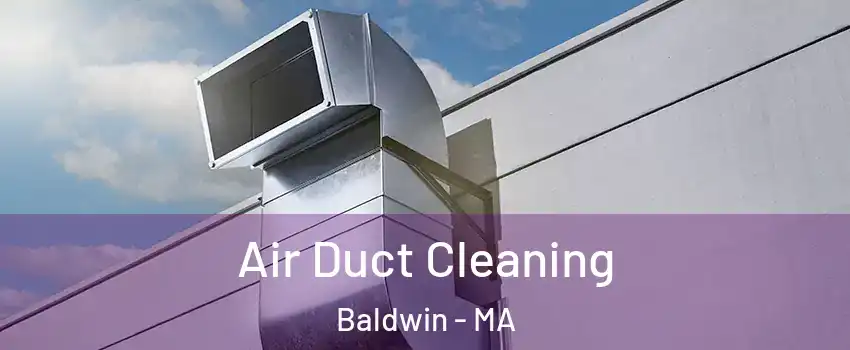 Air Duct Cleaning Baldwin - MA