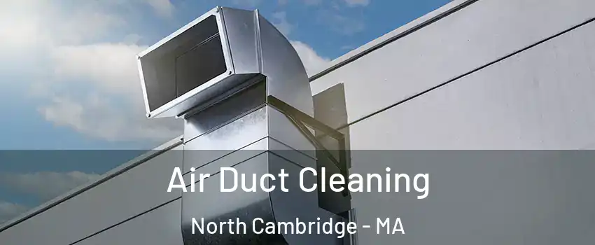 Air Duct Cleaning North Cambridge - MA