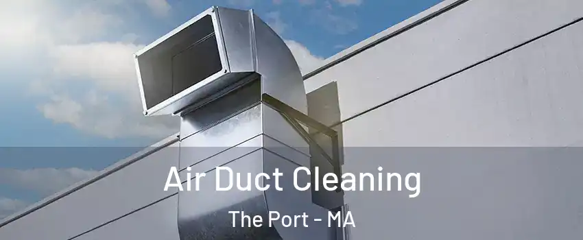 Air Duct Cleaning The Port - MA