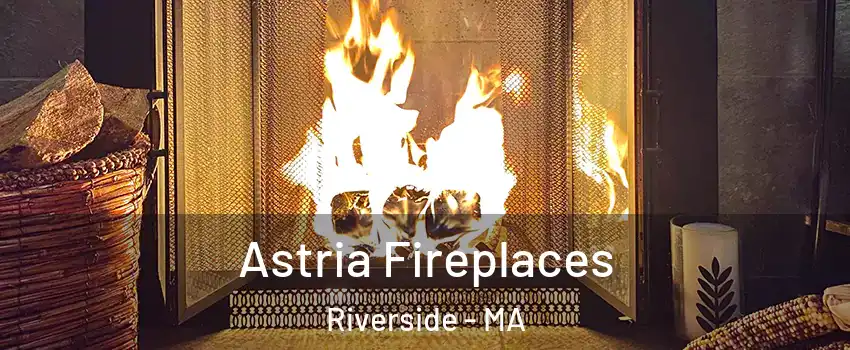 Astria Fireplaces Riverside - MA