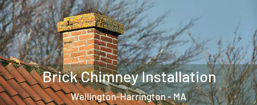 Brick Chimney Installation Wellington-Harrington - MA