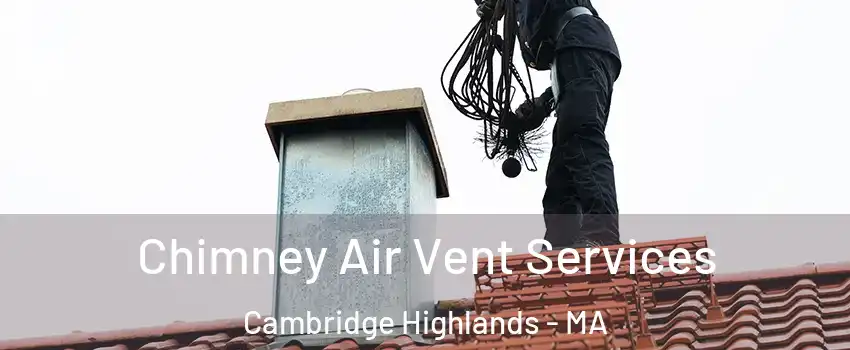 Chimney Air Vent Services Cambridge Highlands - MA