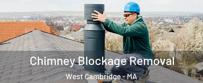 Chimney Blockage Removal West Cambridge - MA