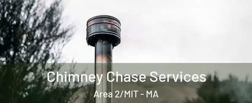 Chimney Chase Services Area 2/MIT - MA