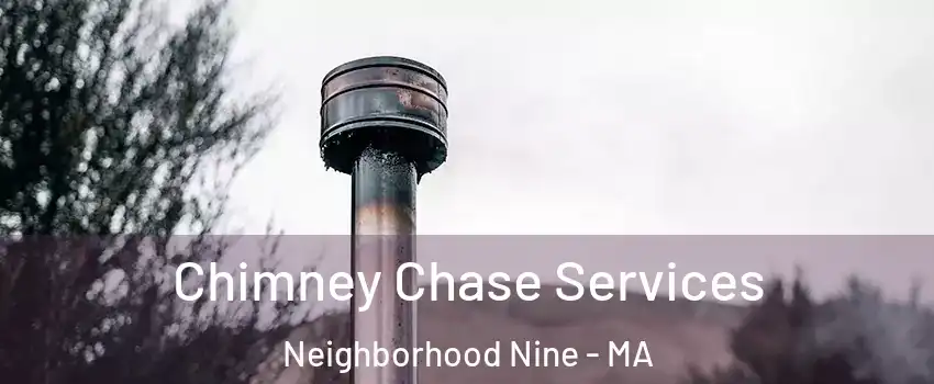 Chimney Chase Services Neighborhood Nine - MA