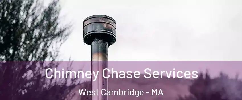 Chimney Chase Services West Cambridge - MA