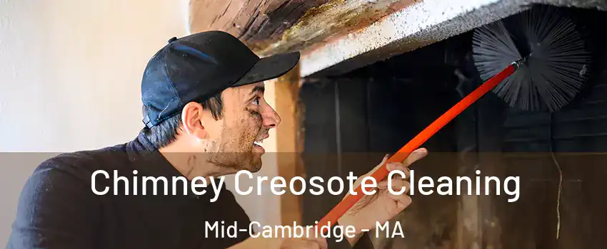 Chimney Creosote Cleaning Mid-Cambridge - MA