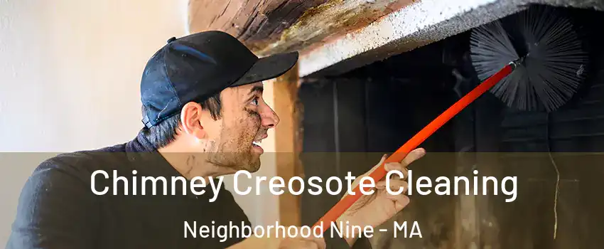 Chimney Creosote Cleaning Neighborhood Nine - MA