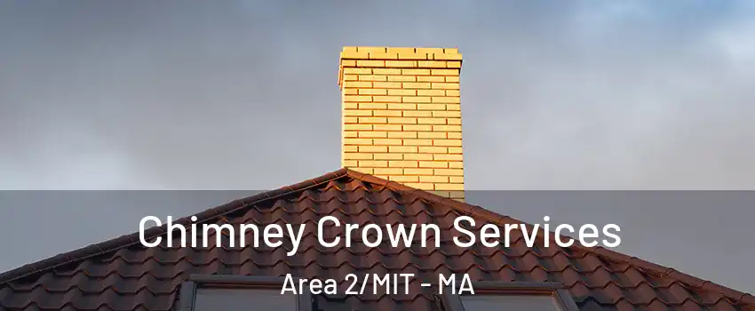 Chimney Crown Services Area 2/MIT - MA