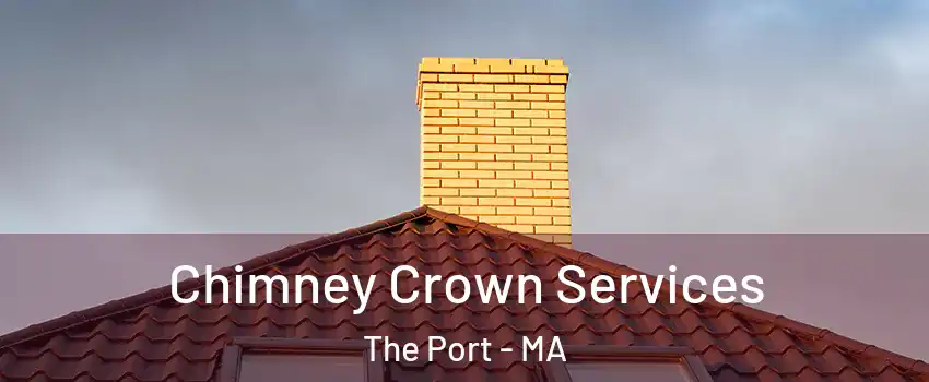 Chimney Crown Services The Port - MA