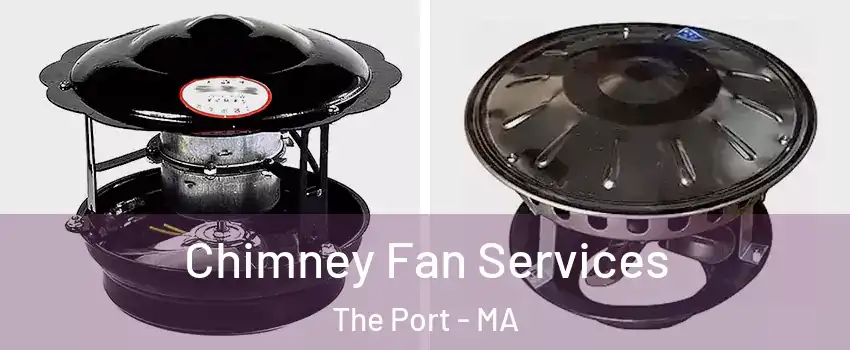 Chimney Fan Services The Port - MA