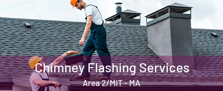 Chimney Flashing Services Area 2/MIT - MA