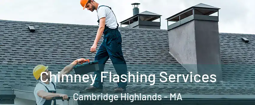 Chimney Flashing Services Cambridge Highlands - MA