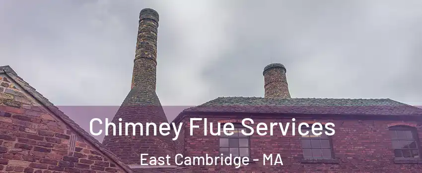 Chimney Flue Services East Cambridge - MA