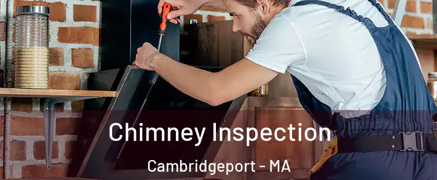 Chimney Inspection Cambridgeport - MA