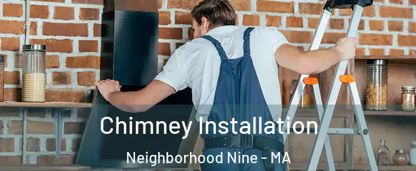 Chimney Installation Neighborhood Nine - MA