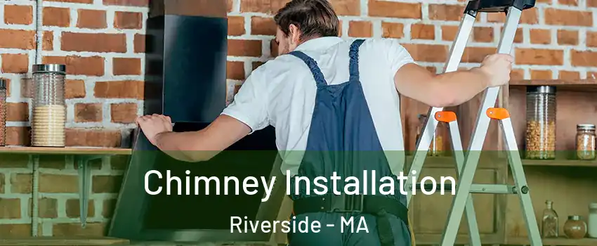 Chimney Installation Riverside - MA