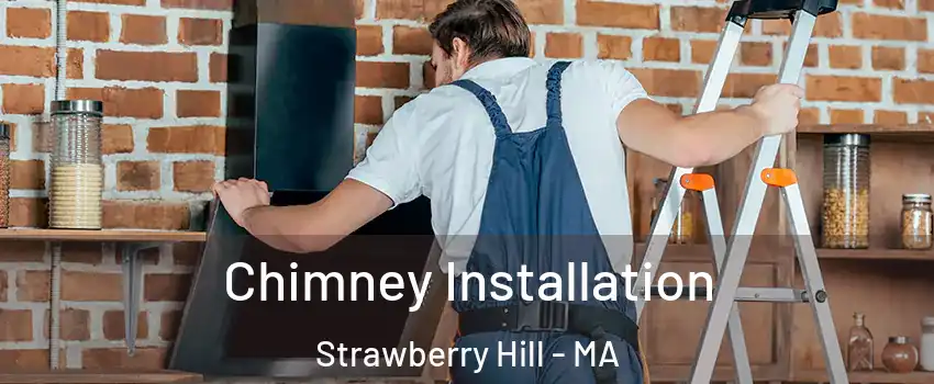 Chimney Installation Strawberry Hill - MA