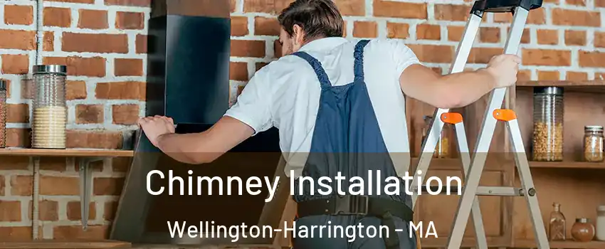 Chimney Installation Wellington-Harrington - MA