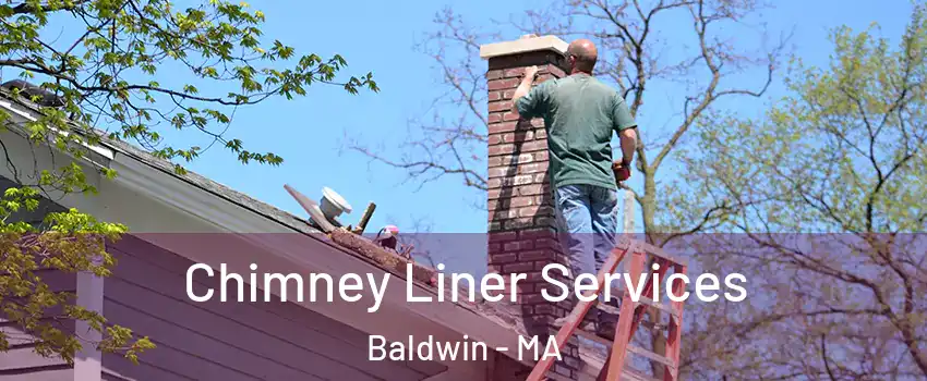 Chimney Liner Services Baldwin - MA