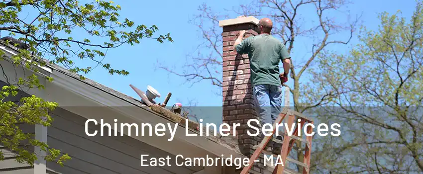 Chimney Liner Services East Cambridge - MA