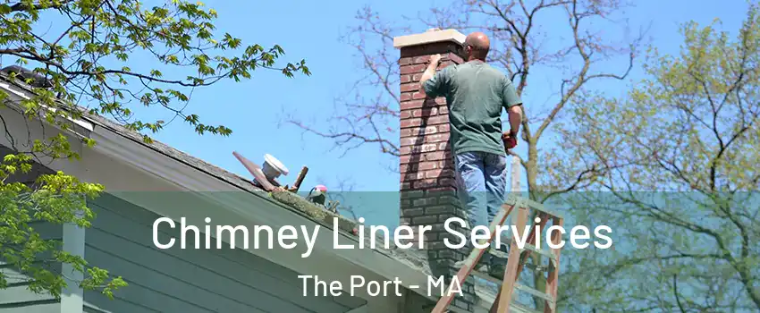 Chimney Liner Services The Port - MA