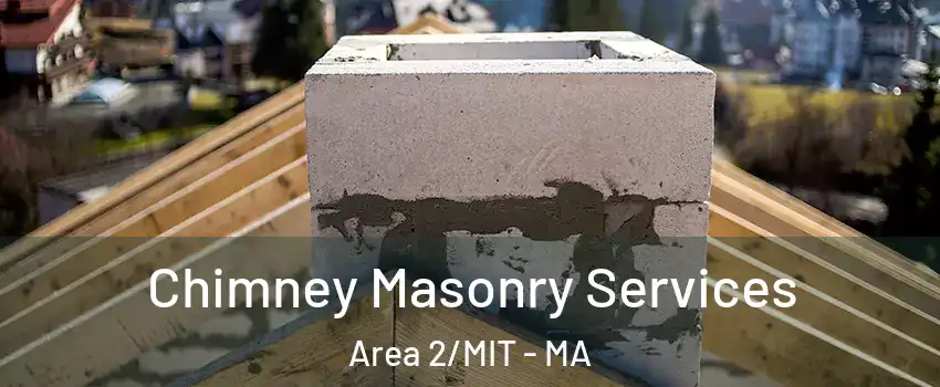 Chimney Masonry Services Area 2/MIT - MA