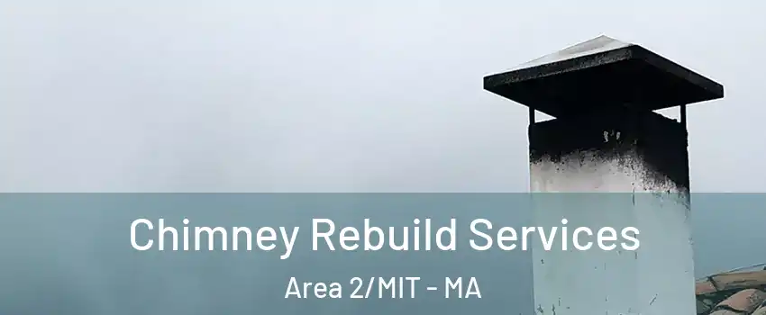 Chimney Rebuild Services Area 2/MIT - MA