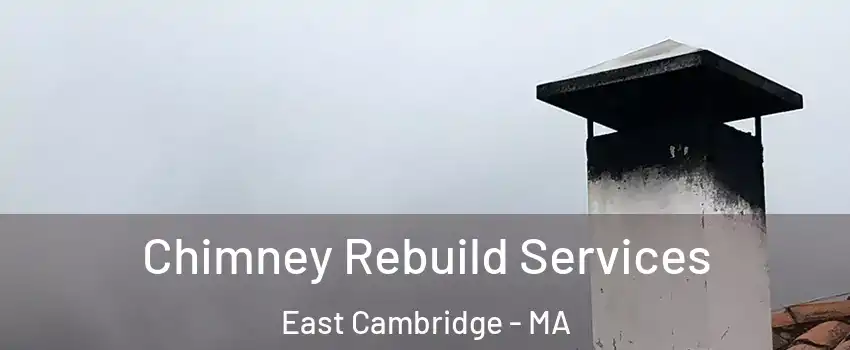 Chimney Rebuild Services East Cambridge - MA