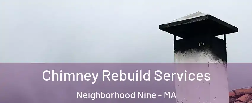 Chimney Rebuild Services Neighborhood Nine - MA