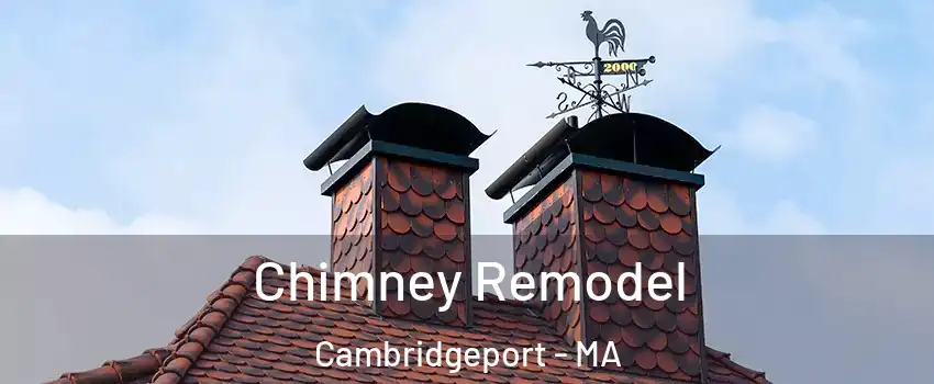 Chimney Remodel Cambridgeport - MA