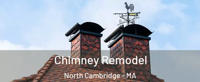 Chimney Remodel North Cambridge - MA