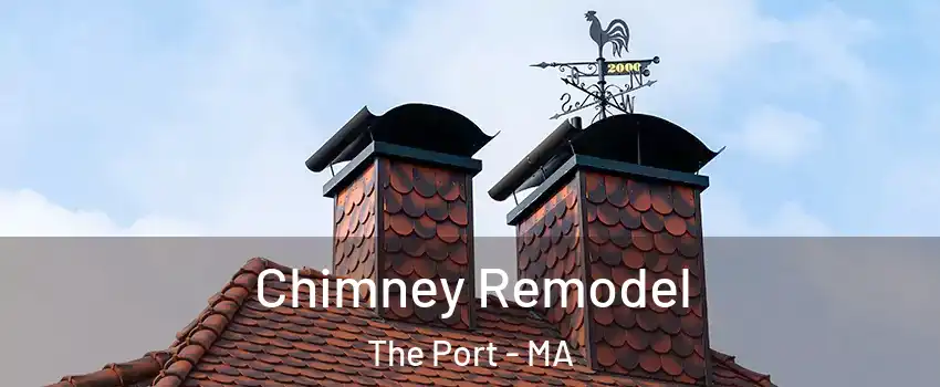 Chimney Remodel The Port - MA