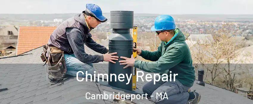 Chimney Repair Cambridgeport - MA