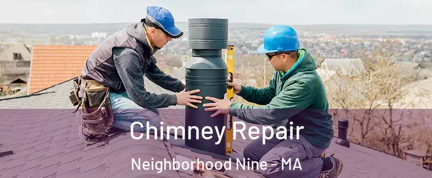 Chimney Repair Neighborhood Nine - MA