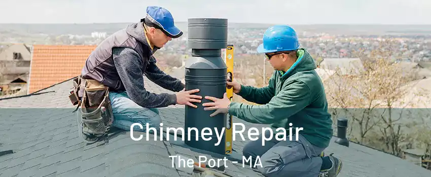 Chimney Repair The Port - MA