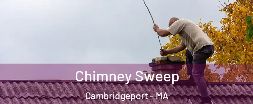 Chimney Sweep Cambridgeport - MA