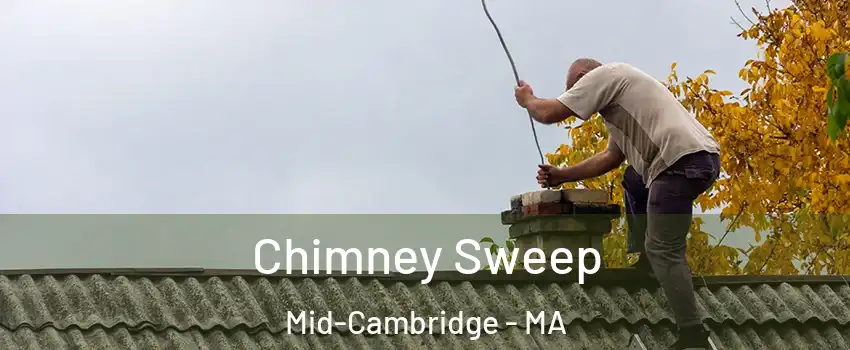 Chimney Sweep Mid-Cambridge - MA