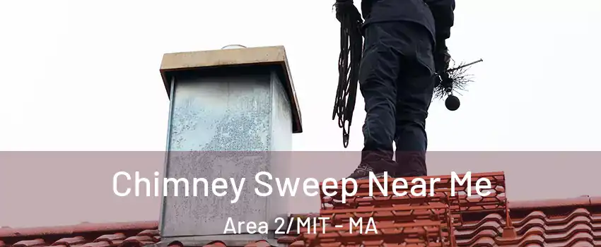 Chimney Sweep Near Me Area 2/MIT - MA