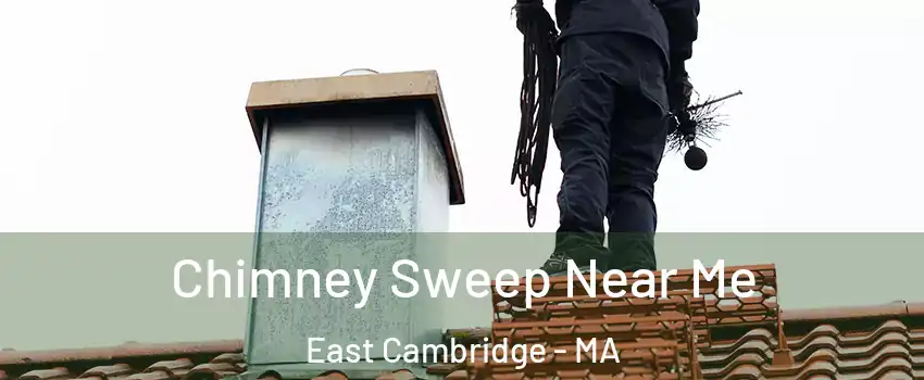 Chimney Sweep Near Me East Cambridge - MA