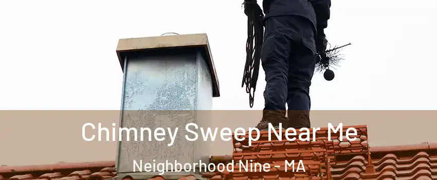 Chimney Sweep Near Me Neighborhood Nine - MA