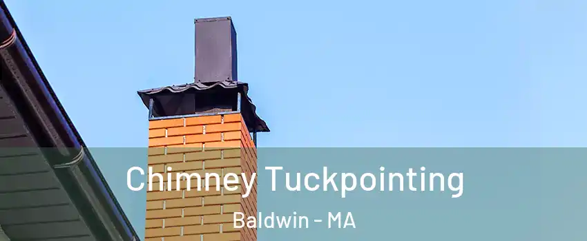 Chimney Tuckpointing Baldwin - MA