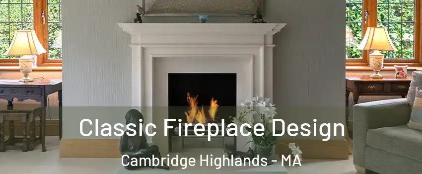 Classic Fireplace Design Cambridge Highlands - MA