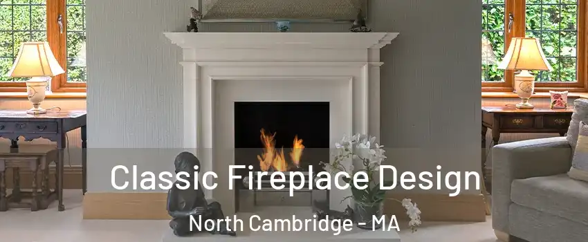 Classic Fireplace Design North Cambridge - MA