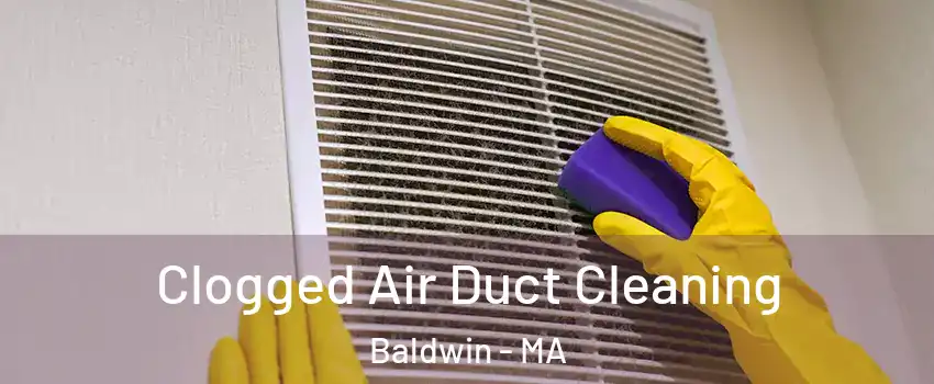 Clogged Air Duct Cleaning Baldwin - MA