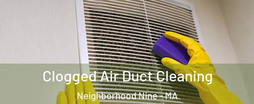 Clogged Air Duct Cleaning Neighborhood Nine - MA