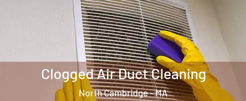 Clogged Air Duct Cleaning North Cambridge - MA