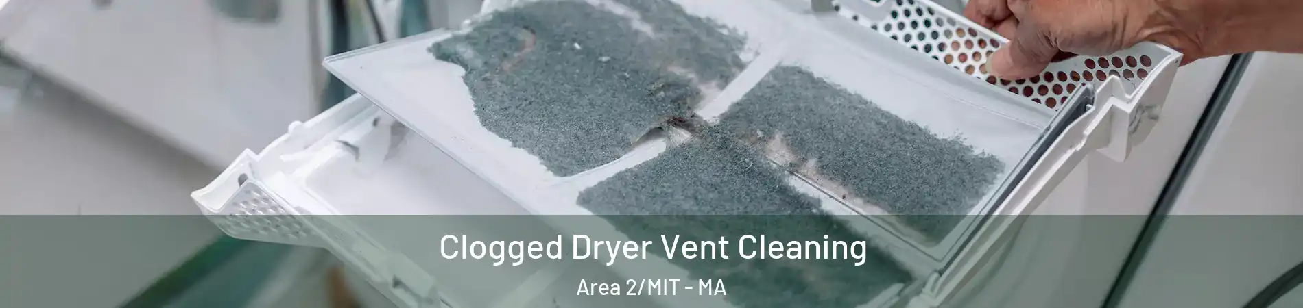 Clogged Dryer Vent Cleaning Area 2/MIT - MA