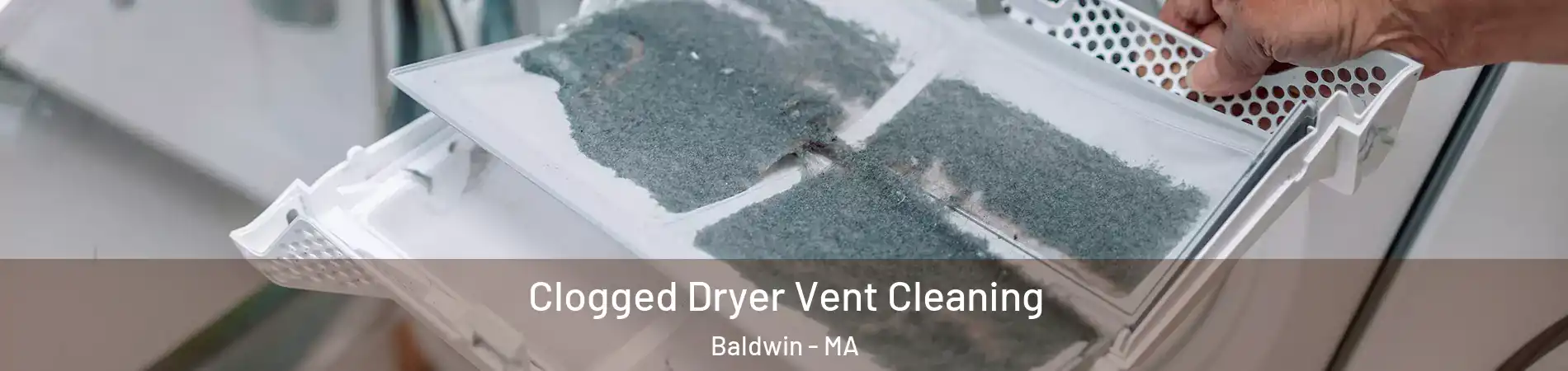 Clogged Dryer Vent Cleaning Baldwin - MA