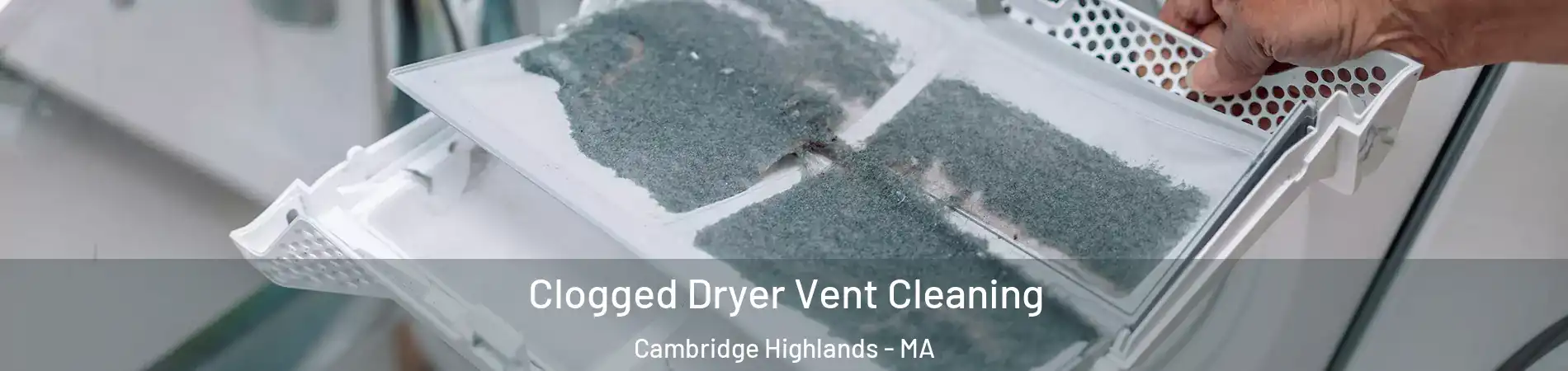 Clogged Dryer Vent Cleaning Cambridge Highlands - MA